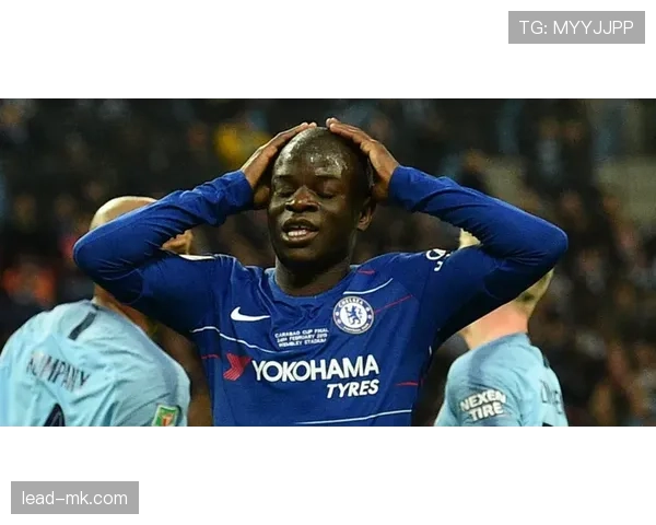 恩戈洛·坎特近期状态回暖,中场防守表现稳健